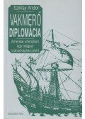 Sziklay Andor - Vakmerő diplomácia