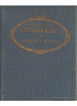 Hegedüs Loránt - Csónakázás a kisértet tavon Hegedüs Loránt - Csónakázás a kisértet tavon, 0 antikvár könyv