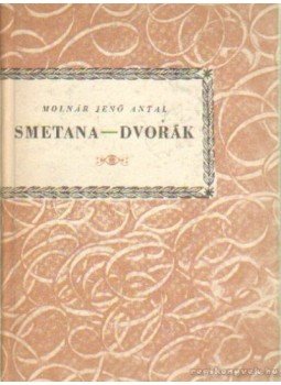 Molnár Jenő Antal - Smetana-Dvorák Molnár Jenő Antal - Smetana-Dvorák, Budapest 1967 antikvár könyv