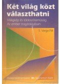 S. Varga Pál - Két világ közt választhatni