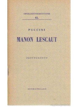 Giacomo Puccini - Manon Lescaut Giacomo Puccini - Manon Lescaut, Budapest 1962 antikvár könyv