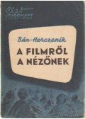 Bán Róbert- Herczenik Miklós - A filmről a nézőnek