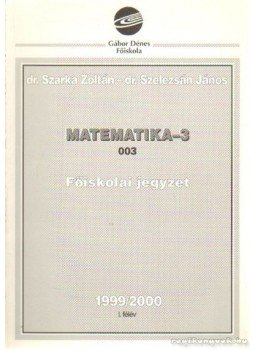 Szelezsán János, Szarka Zoltán - Matematika-3 Szelezsán János, Szarka Zoltán - Matematika-3, Budapest 1999 antikvár könyv