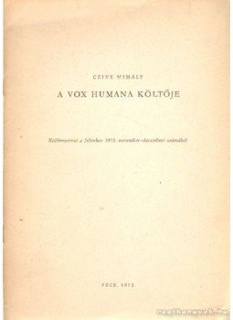 Czine Mihály - A Vox Humana költője Czine Mihály - A Vox Humana költője, Pécs 1973 antikvár könyv
