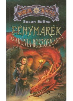 Salina, Susan - Fénymarék, Drakónia boszorkánya Salina, Susan - Fénymarék, Drakónia boszorkánya, 2001 antikvár könyv