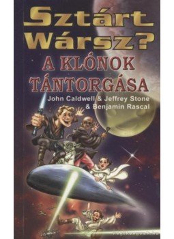 Stone, Jeffrey, Rascal, Benjamin, John Caldwell - A klónok tántorgása Stone, Jeffrey, Rascal, Benjamin, John Caldwell - A klónok tántorgása, 2002 antikvár könyv