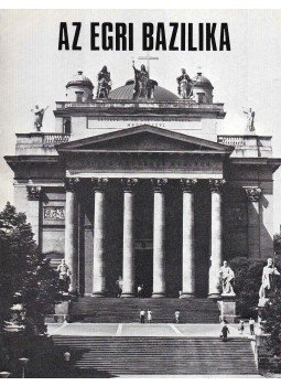Sugár István - Az egri bazilika Sugár István - Az egri bazilika, Budapest 1981 antikvár könyv