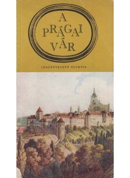 Jirí Burian, Jirí Svoboda - A prágai vár Jirí Burian, Jirí Svoboda - A prágai vár, Prága 1974 antikvár könyv