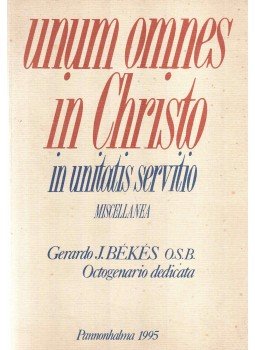 Szennay András, Somorjai András - Unum omnes in Christo in Unitatis Servitio Szennay András, Somorjai András - Unum omnes in Christo in Unitatis Servitio, Pannonhalma 1995 antikvár könyv