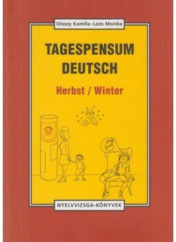 Olaszy Kamilla, Loós Monika - Tagespensum Deutsch - Herbst / Winter Olaszy Kamilla, Loós Monika - Tagespensum Deutsch - Herbst / Winter, Budapest 2002 antikvár könyv