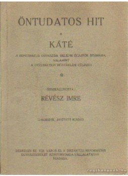 Révész Imre - Öntudatos hit - KÁTÉ, Debrecen 1944 antikvár könyv