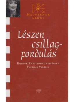 Fazekas Valéria - Lészen csillagfordulás Fazekas Valéria - Lészen csillagfordulás, Budapest 2005 antikvár könyv