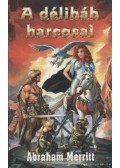 Merritt, Abraham - A délibáb harcosai