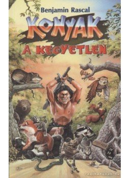 Rascal, Benjamin - Konyak, a kegyetlen Rascal, Benjamin - Konyak, a kegyetlen, 2001 antikvár könyv