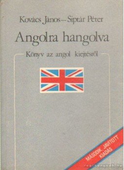 Kovács János, Siptár Péter - Angolra hangolva Kovács János, Siptár Péter - Angolra hangolva, Budapest 1989 antikvár könyv