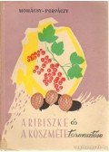 Mohácsy Mátyás,Porpáczy Aladár - A ribiszke és a köszméte termesztése
