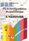 Markó Imre - PC-k konfigurálása és installálása - A hardver