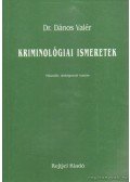 Dr. Dános Valér - Kriminológiai ismeretek