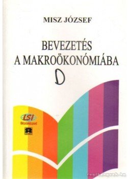 Misz József dr. - Bevezetés a makroökonóbiába Misz József dr. - Bevezetés a makroökonóbiába, Budapest 1999 antikvár könyv