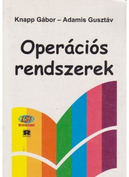 Knapp Gábor, Adamis Gusztáv - Operációs rendszerek Knapp Gábor, Adamis Gusztáv - Operációs rendszerek, Budapest 1999 antikvár könyv