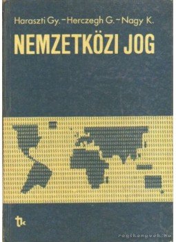 Nagy Károly, Haraszti György, Herczeg Géza - Nemzetközi jog Nagy Károly, Haraszti György, Herczeg Géza - Nemzetközi jog, Budapest 1985 antikvár könyv