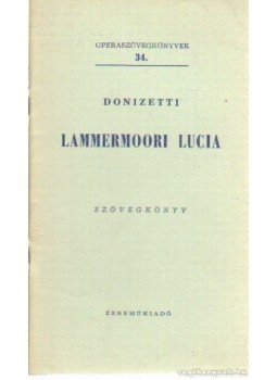 Donizetti - Lammermoori Lucia Donizetti - Lammermoori Lucia, Budapest 1960 antikvár könyv