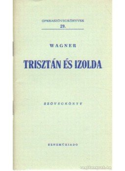 Wagner - Trisztán és Izolda Wagner - Trisztán és Izolda, Budapest 1960 antikvár könyv