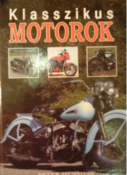 Henshaw, Peter - Klasszikus motorok,  1996 antikvár könyv