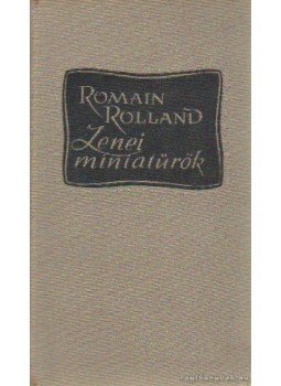 Romain Rolland - Zenei miniatűrök II. Romain Rolland - Zenei miniatűrök II., Budapest 1961 antikvár könyv