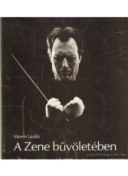Vámos László - A Zene bűvöletében Vámos László - A Zene bűvöletében, Budapest 1982 antikvár könyv