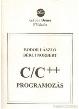 Bodor László, Bérci Norbert - C-C++ programozás Bodor László, Bérci Norbert - C-C++ programozás, Budapest 2000 antikvár könyv