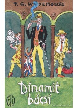 P. G. Wodehouse - Dinamit bácsi P. G. Wodehouse - Dinamit bácsi, Budapest 2006 antikvár könyv