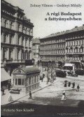 Zolnay Vilmos,Gedényi Mihály - A régi Budapest a fattyúnyelvben