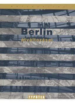 Több szerző - Berlin átváltozásai Több szerző - Berlin átváltozásai, 2008 antikvár könyv
