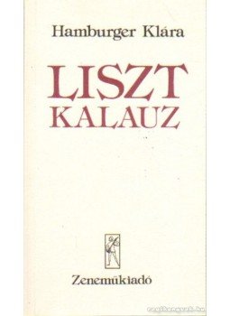 Hamburger Klára - Liszt kalauz Hamburger Klára - Liszt kalauz, Budapest 1986 antikvár könyv