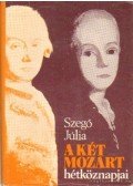 Szegő Júlia - A két Mozart hétköznapjai
