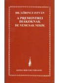 Lőrincz István - A premontrei diákoknak de nemcsak nekik