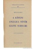 Giacomo Puccini - A köpeny - Angelica nővér - Gianna Schicci