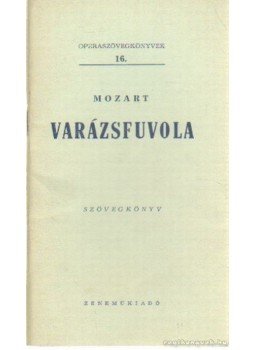 Mozart, Wolfgang Amadeus - Varázsfuvola Mozart, Wolfgang Amadeus - Varázsfuvola, Budapest 1959 antikvár könyv