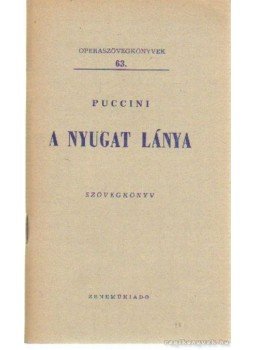 Giacomo Puccini - A nyugat lánya Giacomo Puccini - A nyugat lánya, Budapest 1962 antikvár könyv