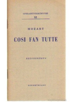 Mozart, Wolfgang Amadeus - Cosi Fan tutte Mozart, Wolfgang Amadeus - Cosi Fan tutte, Budapest 1961 antikvár könyv
