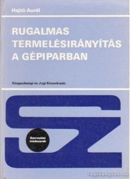 Hajtó Aurél - Rugalmas termelésirányítás a gépiparban, Budapest 1979 antikvár könyv