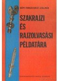 Kollár Sándor - Szakrajzi és rajzolvasási példatára