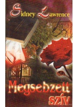 Sidney Lawrence - Megsebzett szív Sidney Lawrence - Megsebzett szív, Budapest 2005 antikvár könyv