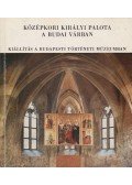 Feuerné Tóth Rózsa - Középkori királyi palota a budai várban