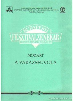 Mozart, Wolfgang Amadeus - A varázsfuvola Mozart, Wolfgang Amadeus - A varázsfuvola, Budapest 1991 antikvár könyv