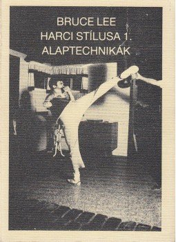 Bruce Lee - Bruce Lee harci stílusa 1. Bruce Lee - Bruce Lee harci stílusa 1., 0 antikvár könyv