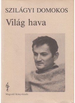 Szilágyi Domokos - Világ hava Szilágyi Domokos - Világ hava, Budapest 1988 antikvár könyv