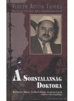 Vincze Attila Tamás - A Sorstalanság doktora Vincze Attila Tamás - A Sorstalanság doktora, Gyöngyös 2004 antikvár könyv