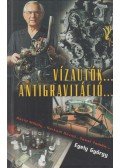 Egely György - Vízautók... Antigravitáció...